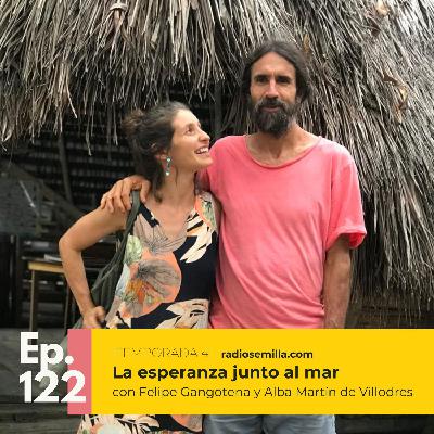 #122: La esperanza junto al mar, con Felipe Gangotena y Alba Martín de Villodres
