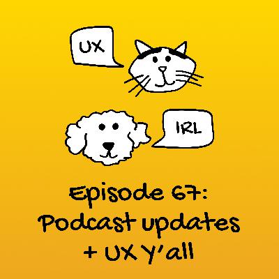 Podcast Updates and UX Y'all