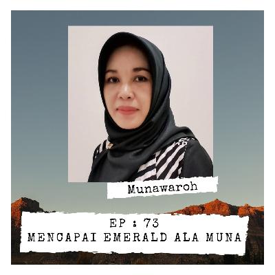 EP 73 - Mencapai Emerald ala Muna
