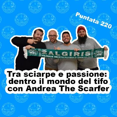 Radio Oblò - Puntata 220 | Tra sciarpe e passione: dentro il mondo del tifo con Andrea The Scarfer