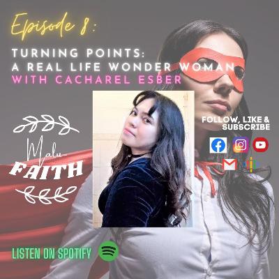 EPISODE 08: Turning Points: "A Real Life Wonder Woman" (with Cacharel Esber)