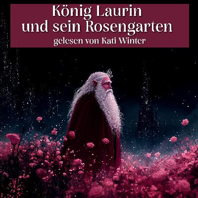 König Laurin und sein Rosengarten | Märchen zum Einschlafen & Entspannen | Geschichte für Jung & Alt