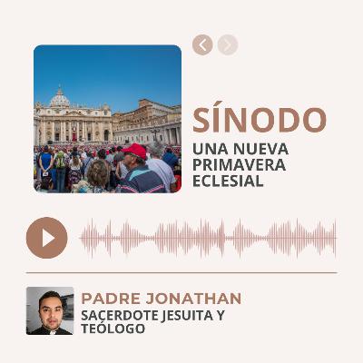 Sinodalidad: Una nueva primavera eclesial / Padre Jonathan