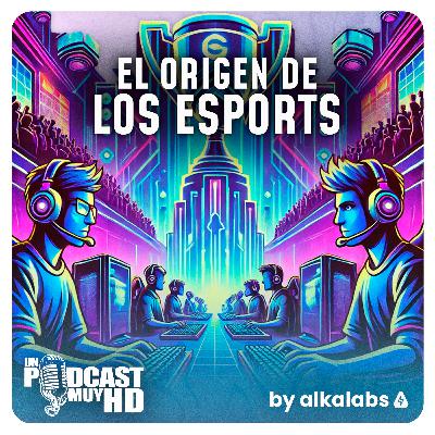 El Origen de los eSports - S25E4 El Origen de los eSports - S25E4