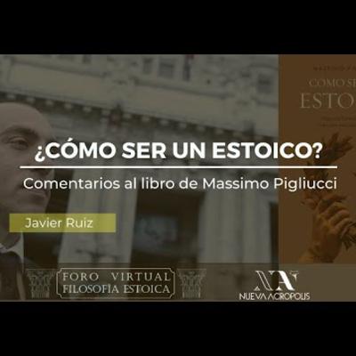 Como ser un estoico Comentarios al libro de Massimo Pigliucci. Javier Ruiz Como ser un estoico Comentarios al libro de Massimo Pigliucci. Javier Ruiz