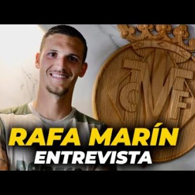 ENTREVISTA a RAFA MARÍN: VILLARREAL, los NUEVOS RETOS en CHAMPIONS, REAL MADRID...