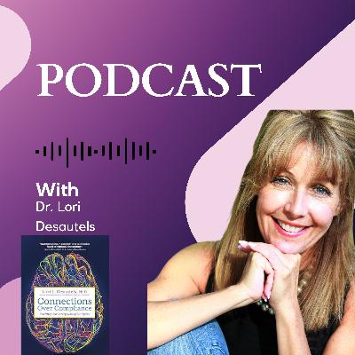 Connection Over Compliance: Dr. Lori Desautels Connection Over Compliance: Dr. Lori Desautels