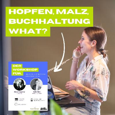 Folge 140 - Hopfen, Malz und Buchhaltung what? Interview mit Simone: Um was geht es in unserem Workshop Folge 140 - Hopfen, Malz und Buchhaltung what? Interview mit Simone: Um was geht es in unserem Workshop
