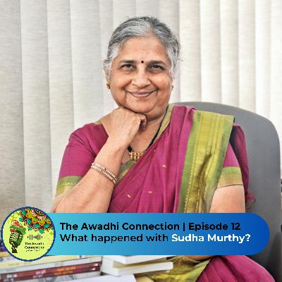 What Happened with Sudha Murthy? | The Awadhi Connection Episode 12 What Happened with Sudha Murthy? | The Awadhi Connection Episode 12