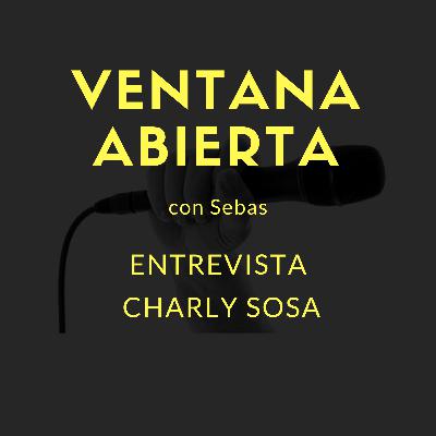 #VENTANABIERTA - ENTREVISTA CHARLY SOSA