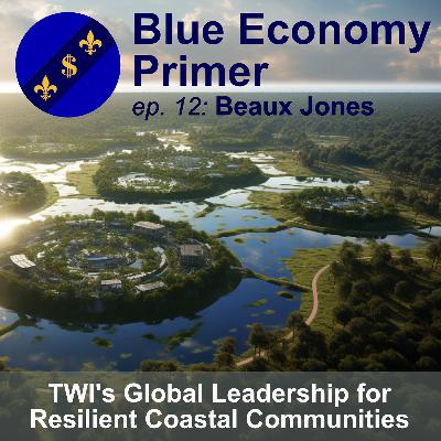 #12 - The Water Institute of The Gulf; Global Leadership for Empowering Resilient Coastal Communities