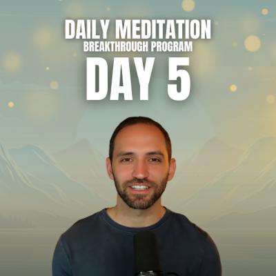 Daily Meditation Breakthrough Program - Day 5