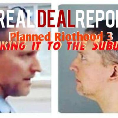 Real Deal Report with Dean Ryan "Planned Riothood 3: Takin it to the Suburbs" gt. George Iceman