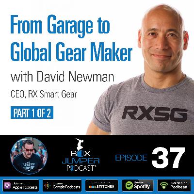 From Garage to Global Gear Maker - with David Newman, CEO of Rx Smart Gear