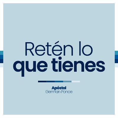 Reten lo que tienes
