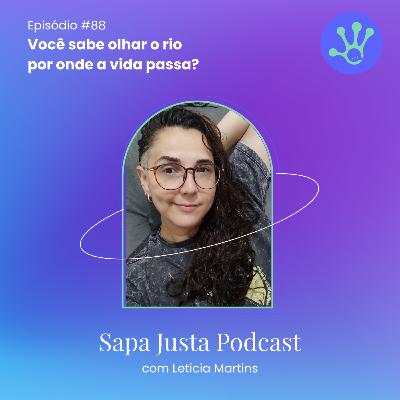 Você sabe olhar o rio por onde a vida passa?