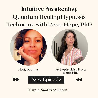 216: Quantum Healing Hypnosis Technique with Rosa Hope, PhD