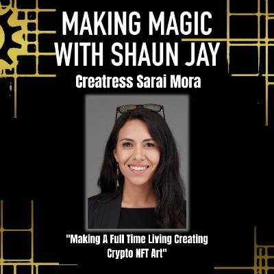 Making A Full Time Living Creating Crypto NFT Art w/ Creatress Sarai Mora