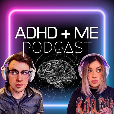 12: ADHD + ? + Me
