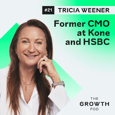 #21: Tricia Weener - former CMO at Kone and HSBC
