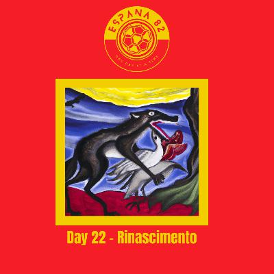 Espana 82: One Day At A Time - Day 22 Rinascimento