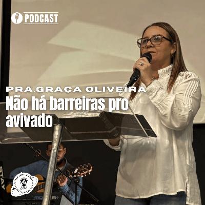NÃO HÁ BARREIRAS PRO AVIVADO | PRA.GRAÇA OLIVEIRA