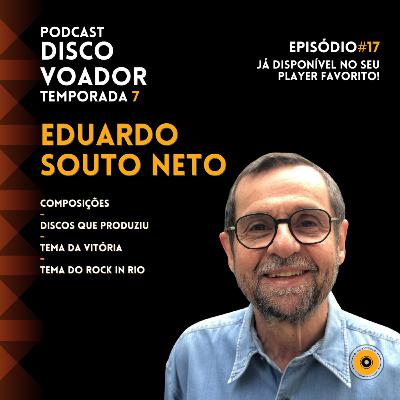 Entrevista com Eduardo Souto Neto | Disco Voador | Temporada 7 | EP17