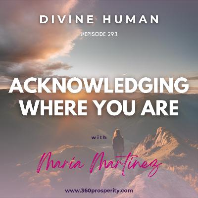Episode 293 Acknowledging Where You Are
