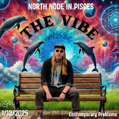 THE VIBE - North Node in Pisces