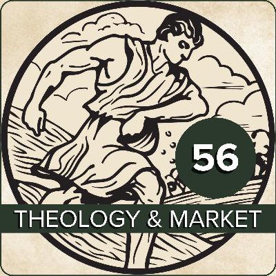 EPISODE 56 - Theological Perspectives on the Market (2025 Conference Panel)