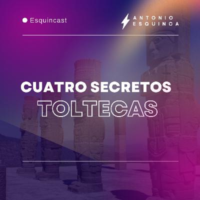 Los 4 secretos toltecas