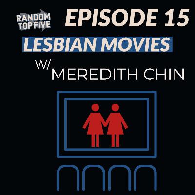 Ep.15 – Lesbian Movies – w/ Meredith Chin