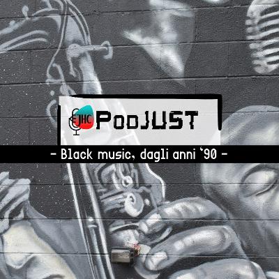 PodJUST: Black Music, dagli anni '90