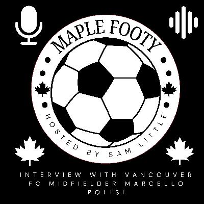 Marcello Polisi Talks Discipline, Ambitions & Goals, Vancouver FC Homecoming, Playing Style & More