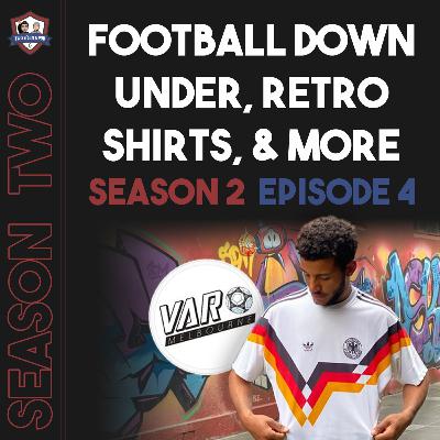 S2E4 - Football Down Under, Retro Shirts, & More (Vintage Authentic Retro) S2E4 - Football Down Under, Retro Shirts, & More (Vintage Authentic Retro)