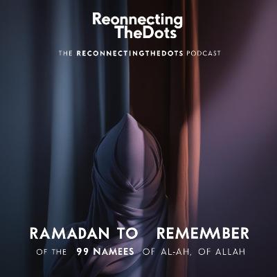 Ep26: Reflection Time – Ar-Rahim (The Most Compassionate) 99Names of ALLAH