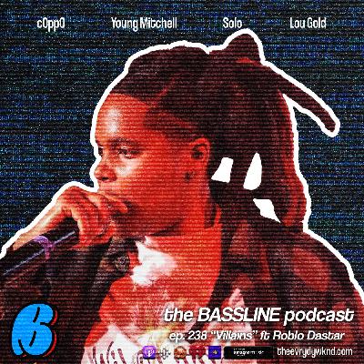 the BASSLINE podcast ep 238 "Villains" ft Roblo Da Star the BASSLINE podcast ep 238 "Villains" ft Roblo Da Star