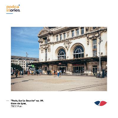 ep. 09, Gare de Lyon, 75012 Paris