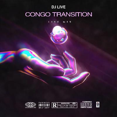 CONGO TRANSITION DJ LIVE MIX