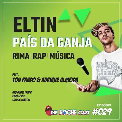 #029 ELTIN PAÍS DA GANJA - RIMA, RAP E MÚSICA #029 ELTIN PAÍS DA GANJA - RIMA, RAP E MÚSICA