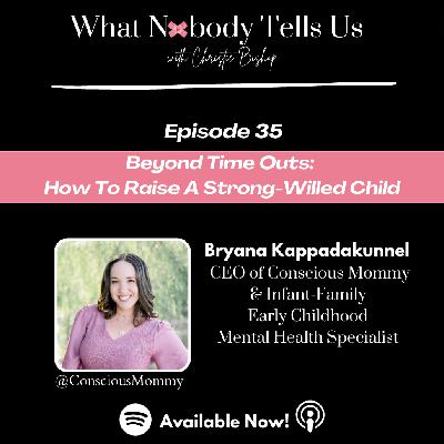 Episode 34 | How To Raise A Strong-Willed Child | Guest: Bryana Kappadakunnel, Founder of @ConsciousMommy Episode 34 | How To Raise A Strong-Willed Child | Guest: Bryana Kappadakunnel, Founder of @ConsciousMommy
