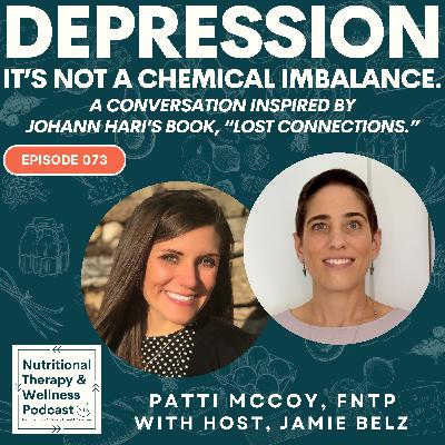 Ep 073: DEPRESSION: It's Not a Chemical Imbalance. A conversation inspired by Johann Hari's Book, "Lost Connections" Ep 073: DEPRESSION: It's Not a Chemical Imbalance. A conversation inspired by Johann Hari's Book, "Lost Connections"