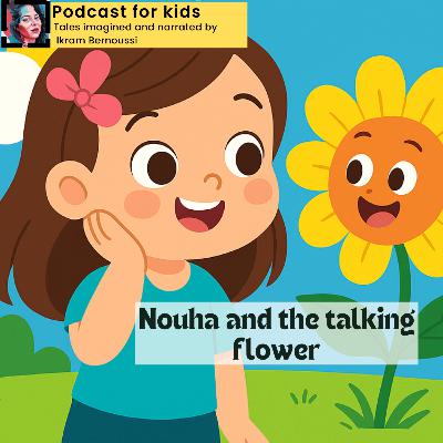 “Nouha and the Talking Flower”, Story for kids in English