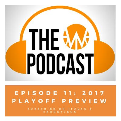 Episode 11: 2017 Playoff Preview Episode 11: 2017 Playoff Preview