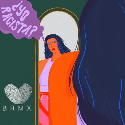 ¿Yo Racista? BRMX Podcast