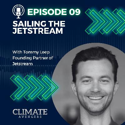 09: Sailing the Jetstream: Tommy Leep's Vision for Sustainable Startups 09: Sailing the Jetstream: Tommy Leep's Vision for Sustainable Startups