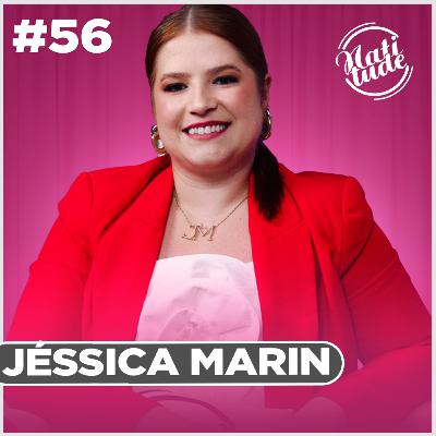 SUA HISTÓRIA É A PROVA DE QUE DEVEMOS IR ATRÁS DOS NOSSOS SONHOS! | JÉSSICA MARIN - NATITUDE #56
