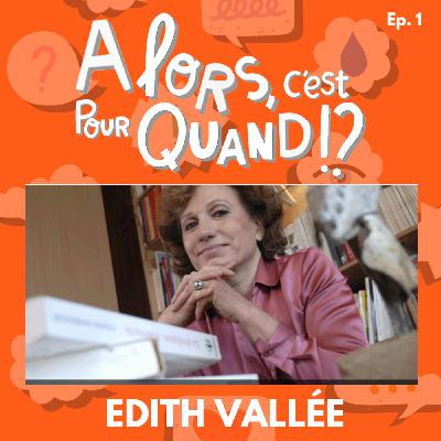 "Pas d'enfant, dit-elle..." avec Edith Vallée