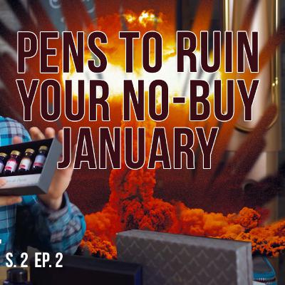 Pens to ruin your no-buy January - Write Stuff, S. 2 Ep. 2
