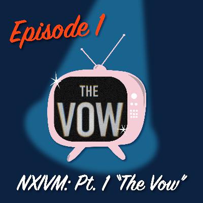 NXIVM: Pt. 1 "The Vow"